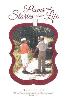 Poems and Stories about Life by Sheets, Keith