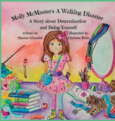 Molly McMaster's A Walking Disaster A Story about Determination and Being Yourself by Giannini, Sharon