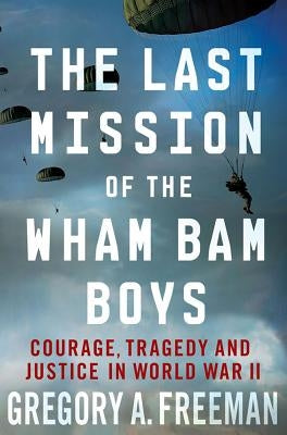 Last Mission of the Wham Bam Boys by Freeman, Gregory