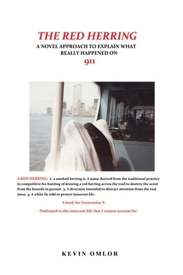 The Red Herring: A Novel Approach to Explain What Really Happened on 9/11 by Omlor, Kevin
