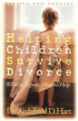 Helping Children Survive Divorce by Hart, Archibald