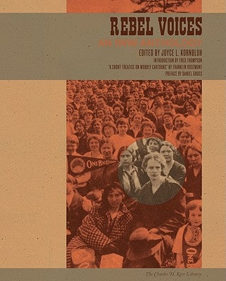 Rebel Voices: An IWW Anthology by Kornbluh, Joyce L.