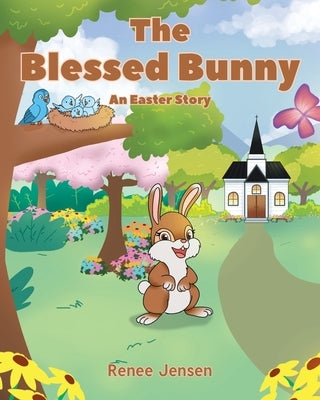 The Blessed Bunny: An Easter Story by Jensen, Renee