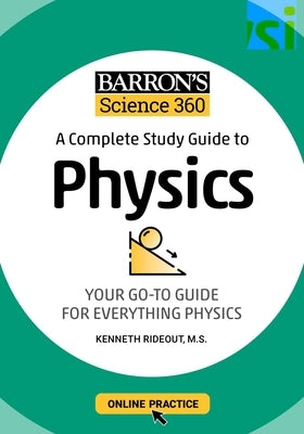 Barron's Science 360: A Complete Study Guide to Physics with Online Practice by Rideout, Kenneth