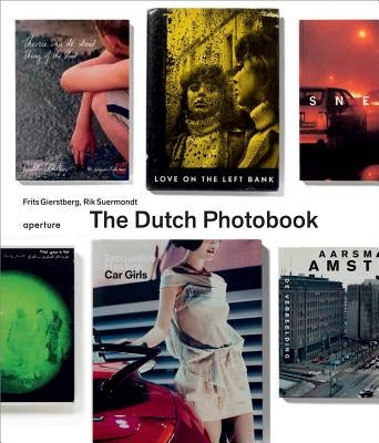 The Dutch Photobook: A Thematic Selection from 1945 Onwards by Gierstberg, Frits