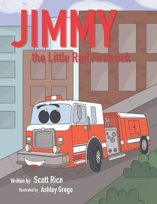 Jimmy, the Little Red Firetruck by Rice, Scott
