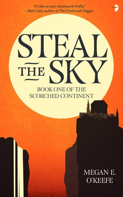 Steal the Sky by O'Keefe, Megan E.