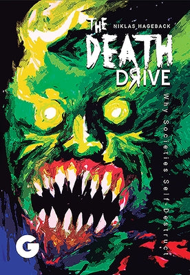 The Death Drive: Why Societies Self-Destruct by Hageback, Niklas