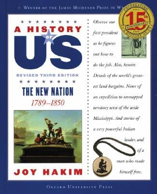 A History of Us: The New Nation: 1789-1850 a History of Us Book Four by Hakim, Joy