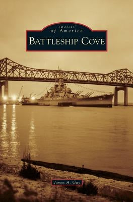 Battleship Cove by Gay, James A.