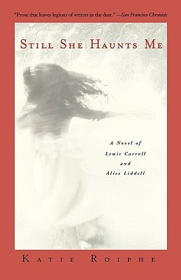 Still She Haunts Me by Roiphe, Katie