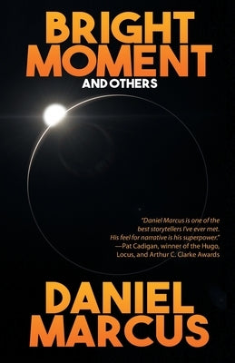 Bright Moment and Others by Marcus, Daniel