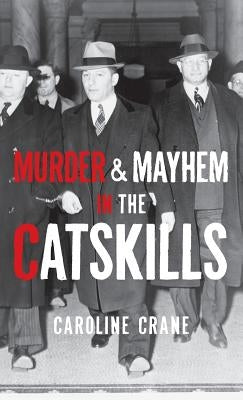 Murder & Mayhem in the Catskills by Crane, Caroline