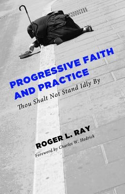 Progressive Faith and Practice by Ray, Roger L.