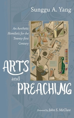 Arts and Preaching by Yang, Sunggu A.