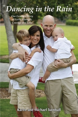 Dancing in the Rain: One Family's Story of Faith, Strength, Courage and Love by Turnbull, Karen