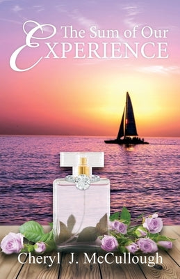 The Sum of Our Experience by McCullough, Cheryl J.
