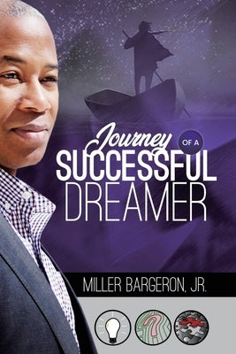 Journey Of A Successful Dreamer by Bargeron, Miller