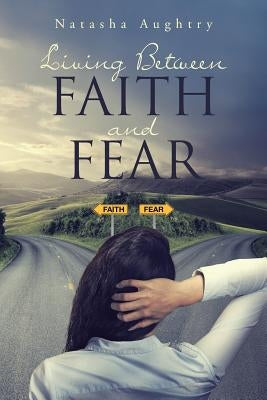 Living Between Faith And Fear by Aughtry, Natasha