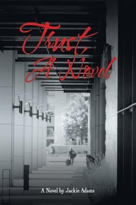 Trust, a Novel: . by Adams, Jackie