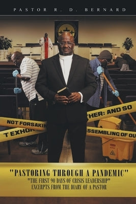 Pastoring Through a Pandemic: The First 90 Days of Crisis Leadership by Bernard, Pastor R. D.