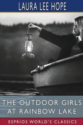 The Outdoor Girls at Rainbow Lake (Esprios Classics) by Hope, Laura Lee