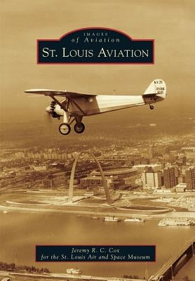 St. Louis Aviation by Cox, Jeremy R. C.