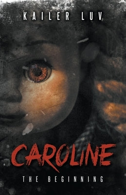 Caroline: The Beginning by Luv, Kailer