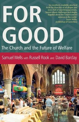 For Good: The Church and the Future of Welfare by Wells, Samuel
