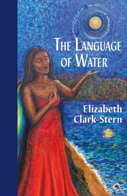 The Language of Water by Clark-Stern, Elizabeth