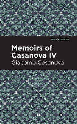 Memoirs of Casanova Volume IV by Casanova, Giacomo