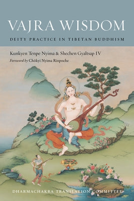Vajra Wisdom: Deity Practice in Tibetan Buddhism by Gyaltsap, Shechen