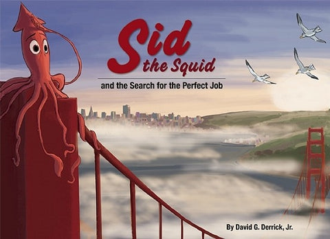Sid the Squid: And the Search for the Perfect Job by Derrick Jr, David G.
