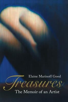 Treasures: The Memoir of an Artist by Marinoff Good, Elaine