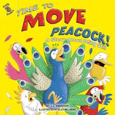Time to Move Peacock! by Anderson, J. L.