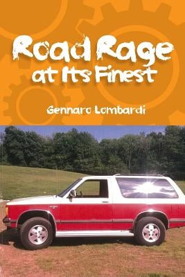 Road Rage: at Its Finest by Lombardi, Gennaro