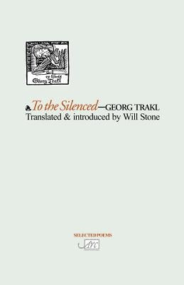 To the Silenced by Trakl, Georg