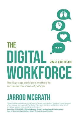 The Digital Workforce 2nd Edition: The five-step workforce method to maximise the value of people by McGrath, Jarrod