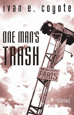 One Man's Trash: Stories by Coyote, Ivan
