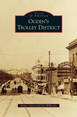 Ogden's Trolley District by Larsen, Shalae