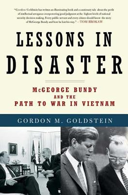 Lessons in Disaster by Goldstein, Gordon M.