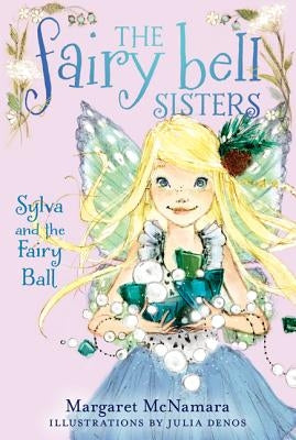 Fairy Bell Sisters #1: Sylva and the Fairy Ball, The by McNamara, Margaret