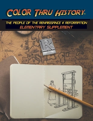 Color Thru History - The People of the Renaissance & Reformation Elementary Supplement by Learn & Color Books