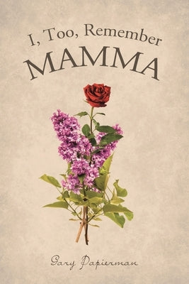 I, Too, Remember Mamma by Papierman, Gary