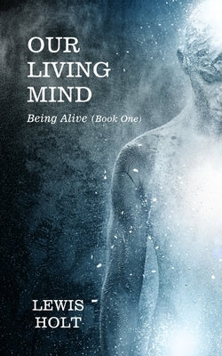 Our Living Mind by Holt, Lewis