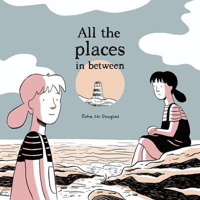 All the Places in Between by Douglas, John Cei