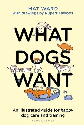 What Dogs Want by Ward, Mat