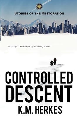 Controlled Descent: A Story Of the Restoration by Herkes, K. M.