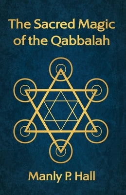 The Sacred Magic of the Qabbalah by Manly P Hall