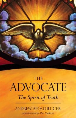The Advocate: The Spirit of Truth by Apostoli Cfr, Andrew